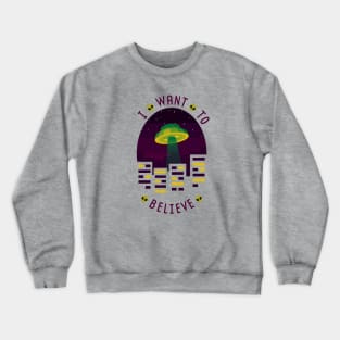 I WANT TO BELIEVE Crewneck Sweatshirt